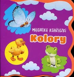 Mięciutkie książeczki Kolory - Opracowanie Zbiorowe
