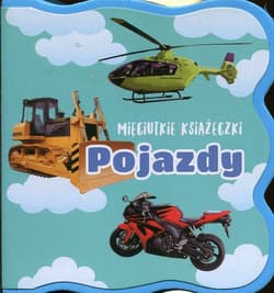 Mięciutkie książeczki Pojazdy - Opracowanie Zbiorowe
