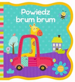 Mięciutkie książeczki Powiedz brum brum