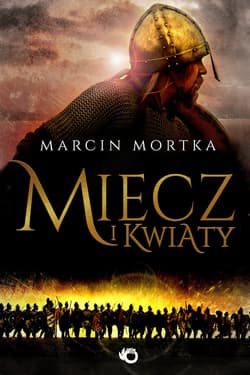Miecz i kwiaty - Marcin Mortka