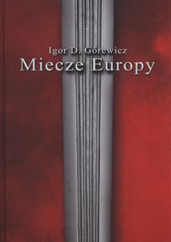 Miecze Europy - Górewicz Igor D.