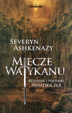 Miecze Watykanu Refleksje i polemiki świadka zła - Severyn Ashkenazy