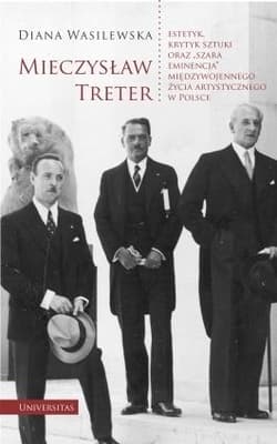 Mieczysław Treter - estetyk, krytyk sztuki oraz „szara eminencja” międzywojennego życia artystyczneg