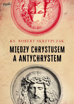 Między Chrystusem a Antychrystem - ebook - Robert Skrzypczak