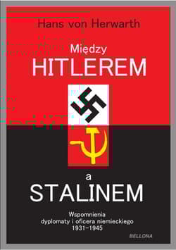 Między Hitlerem a Stalinem Wspomnienia dyplomaty i oficera niemieckiego 1931-1945