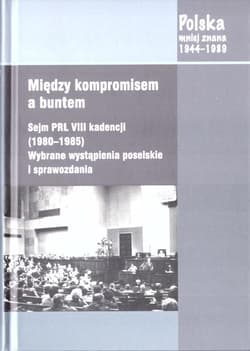 Między kompromisem a buntem. Sejm PRL VIII... - Maciej Łętowski, Sikorski Tomasz, Jacek Wojnicki