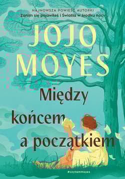Między końcem a początkiem - Jojo  Moyes