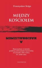 Między Kościołem a nacjonalizmem - Przemysław Sołga