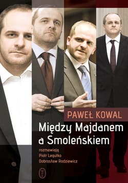 Między Majdanem a Smoleńskiem - ebook - Paweł Kowal