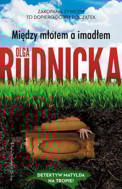 Między młotem a imadłem - Olga Rudnicka