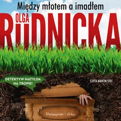 Między młotem a imadłem - audiobook - Olga Rudnicka