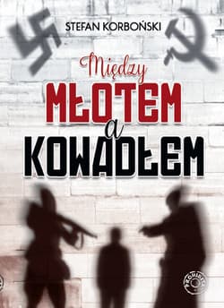 Między młotem a kowadłem - Stefan Korboński