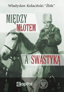 Między młotem a swastyką - Władysław Kołaciński