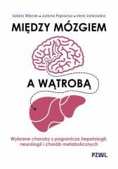 Między mózgiem a wątrobą - Więcek Sabina, Justyna Paprocka, Irena Jankowska