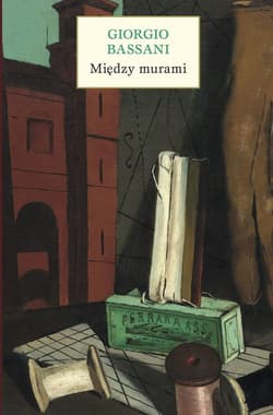 Między murami Pięć historii ferraryjskich - Giorgio Bassani