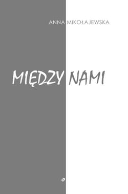 Między nami - Anna Mikołajewska