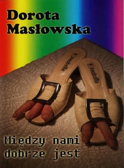 Między nami dobrze jest - Dorota Masłowska