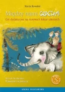 Między nami graczami W pustyni i w puszczy Gry dydaktyczne na motywach lektur szkolnych - Kowalski Marcin