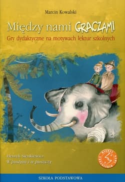 Między nami graczami W pustyni i w puszczy Gry dydaktyczne na motywach lektur szkolnych - Kowalski Marcin