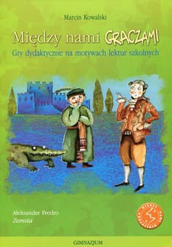 Między nami graczami Zemsta Gry dydaktyczne na motywach lektur szkolnych - Kowalski Marcin