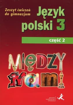 Między nami Język polski 3 Zeszyt ćwiczeń Część 2 Gimnazjum - Agnieszka Łuczak, Prylińska Ewa
