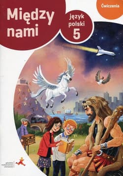 Między nami Język polski 5 Ćwiczenia zadania B Szkoła podstawowa - Agnieszka Łuczak, Murdzek Anna