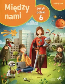 Między nami Język polski 6 Podręcznik Szkoła podstawowa - Agnieszka Łuczak, Murdzek Anna