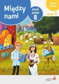 Między nami Język polski 8 Zeszyt ćwiczeń Część 2 Wersja A Szkoła podstawowa - Agnieszka Łuczak, Prylińska Ewa