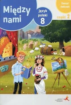 Między nami Język polski 8 Zeszyt ćwiczeń Część 2 Wersja A Szkoła podstawowa - Agnieszka Łuczak, Prylińska Ewa