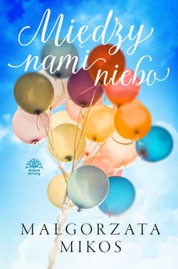 Między nami niebo - Małgorzata Mikos