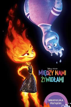 Między nami żywiołami. Biblioteczka przygody. Disney Pixar - Erin Falligant