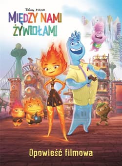 Między nami żywiołami. Opowieść filmowa. Disney Pixar - Francis Suzanne