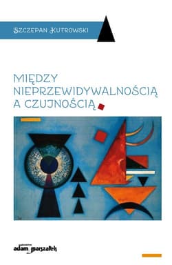 Między nieprzewidywalnością a czujnością