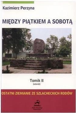 Między piątkiem a sobotą  Tom 1 poniedziałek Historie odległe w czasie i przestrzeni - Kazimierz Perzyna
