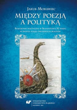 Między poezją a polityką. Rozgrywki polityczne w.. - Jakub Morawiec