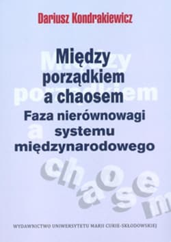 Między porządkiem a chaosem Faza nierównowagi systemu międzynarodowego