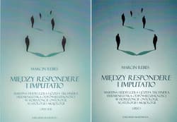 Między Respondere i Imputatio Martina Heideggera i Józefa Tischnera hermeneutyka odpowiedzialności w horyzoncie ontologii, agatologii i aksjologii - Marcin Rebes