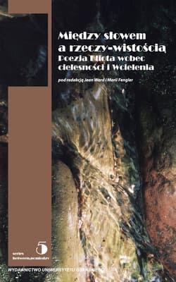 Między słowem i rzeczywistością Poezja Elliota wobec cielesności i Wcielenia