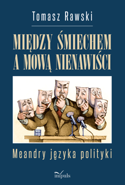 Między śmiechem a mową nienawiści Meandry języka polityki