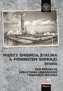 Między śmiercią Stalina a powrotem Gomułki Polska 1953-1956 Studia - Praca zbiorowa