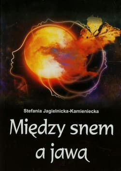 Między snem a jawą - Stefania Jagielnicka-Kamieniecka