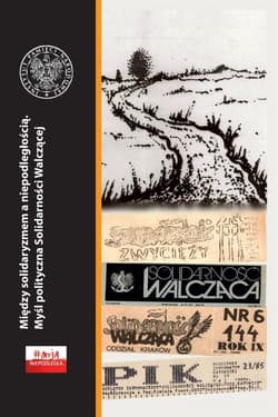 Między solidaryzmem a niepodległością. Myśl polityczna solidarności Walczącej,