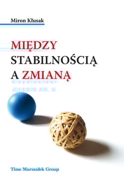 Między stabilnością a zmianą - Miron Kłusak