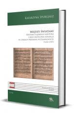 Między światami. Historia śląskiego kantora... - Katarzyna Spurgjasz