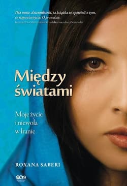 Między światami. Moje życie i niewola w Iranie - Roxana Saberi