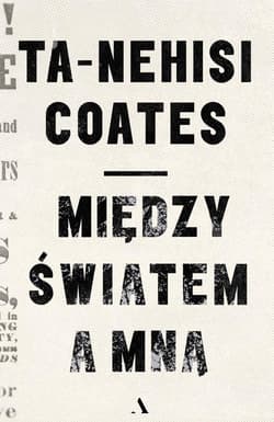 Między światem a mną - Ta-Nehisi Coates
