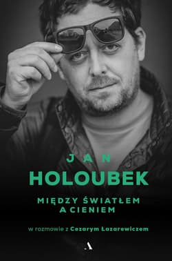 Między światłem a cieniem - Jan Holoubek, Cezary Łazarewicz