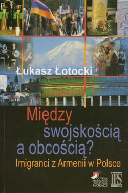 Między swojskością a obcością? Imigranci z Armenii w Polsce - Łukasz Łotocki