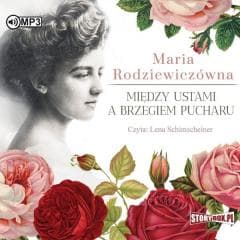 Między ustami a brzegiem pucharu audiobook - Maria Rodziewiczówna