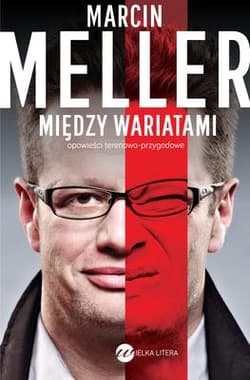 Między wariatami. Opowieści terenowo-przygodowe - Marcin Meller